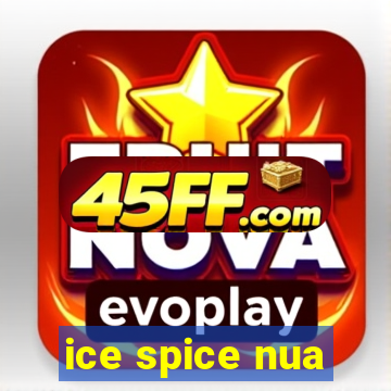 ice spice nua